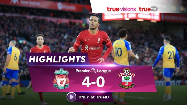 คลิปไฮไลท์ พรีเมียร์ลีก : ลิเวอร์พูล VS เซาธ์แฮมป์ตัน 4-0