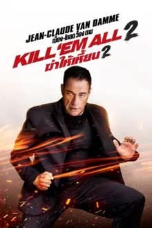 Kill Em All 2 (2024) ฆ่าให้เหี้ยน